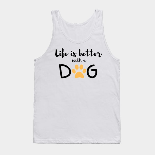 Life is Better With A Dog Tank Top by Corazzon